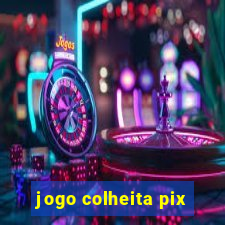 jogo colheita pix